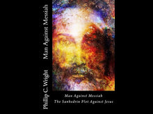 Load and play video in Gallery viewer, Man Against Messiah The Sanhedrin Plot Against Jesus. AUDIO VERSION of Chapter Five as read by the author Phillip C Wright